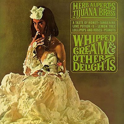 'WHIPPED CREAM & OTHER DELIGHTS', DE HERB ALPERT'S TIJUANA BRASS (1965, A&M Records)
